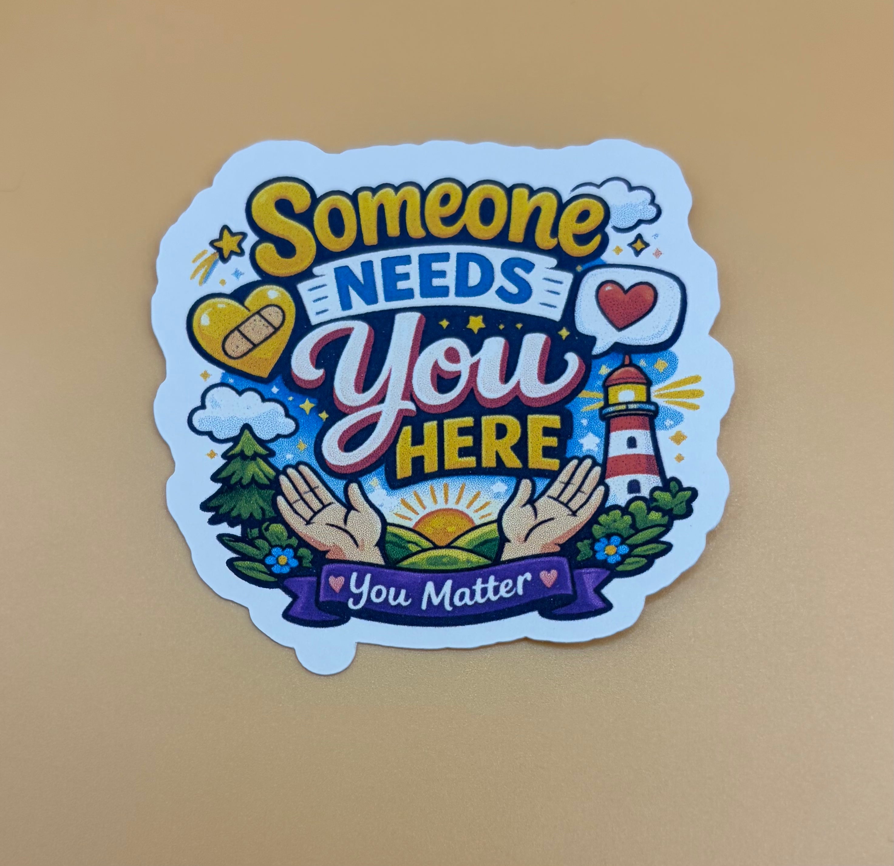 Someone Needs You Here Sticker